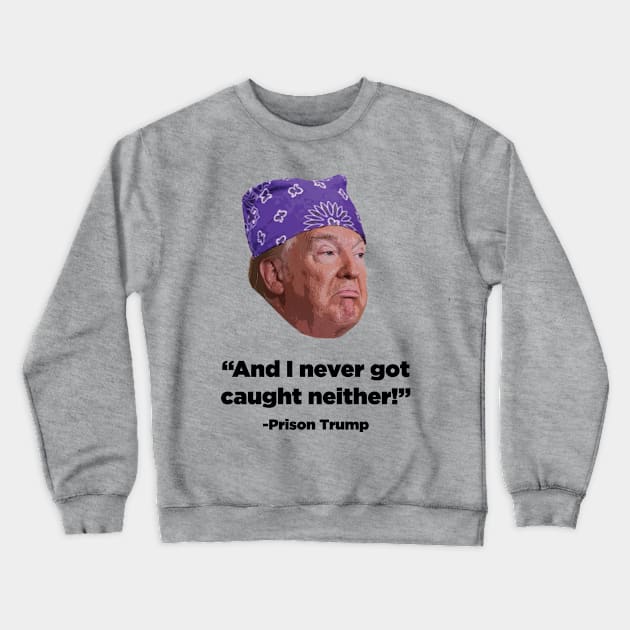 Prison Trump Crewneck Sweatshirt by fullgrownham